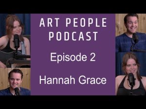 Art People Podcast - Episode 2: Hannah Grace - The Frontline