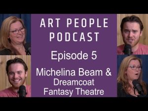 Art People Podcast - Episode 5: Michelina Beam & Dreamcoat Fantasy Theatre - The Frontline