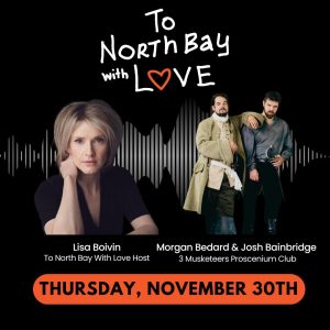 Morgan Bedard and Josh Bainbridge - The Bonds of Friendship - 3 Musketeers North Bay Interview - To North Bay with Love
